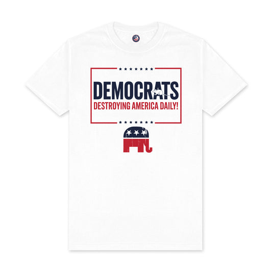 Democrats Destroying America Daily T-Shirt | Funny Conservative Tee