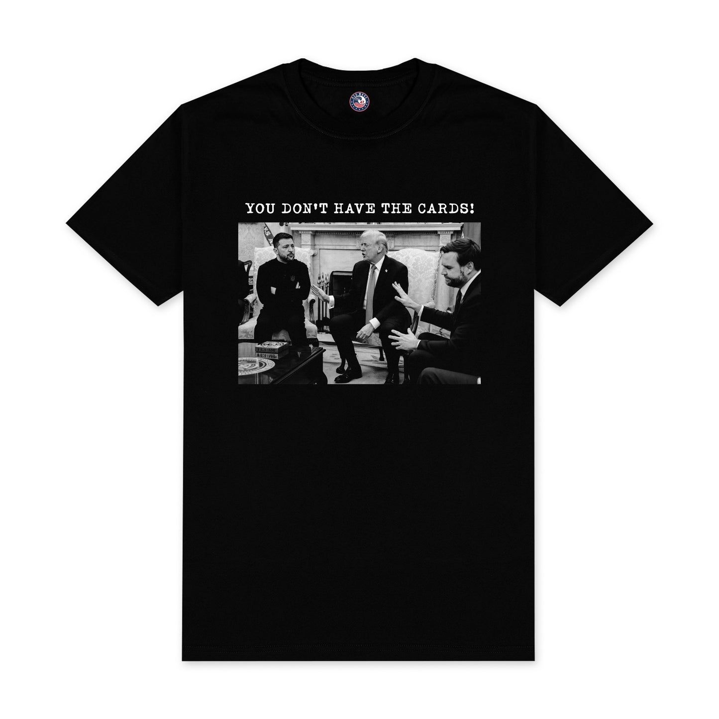 You Don't Have The Cards – Trump, Zelensky, and Vance Iconic Tee